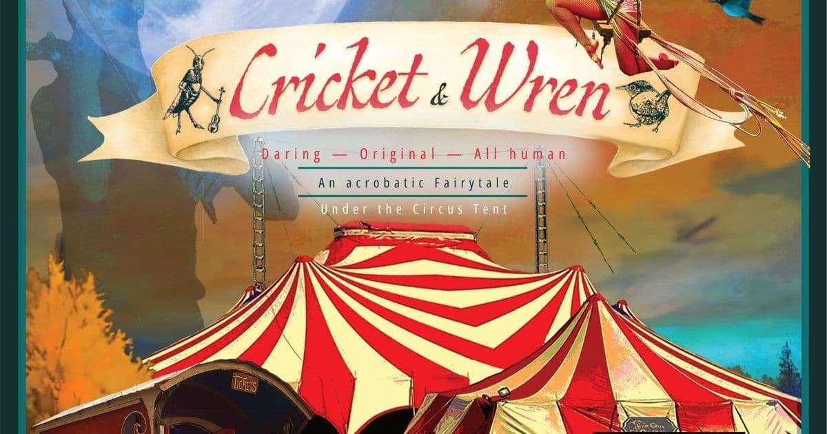 Flynn Creek Circus Presents 'The Cricket and the Wren'