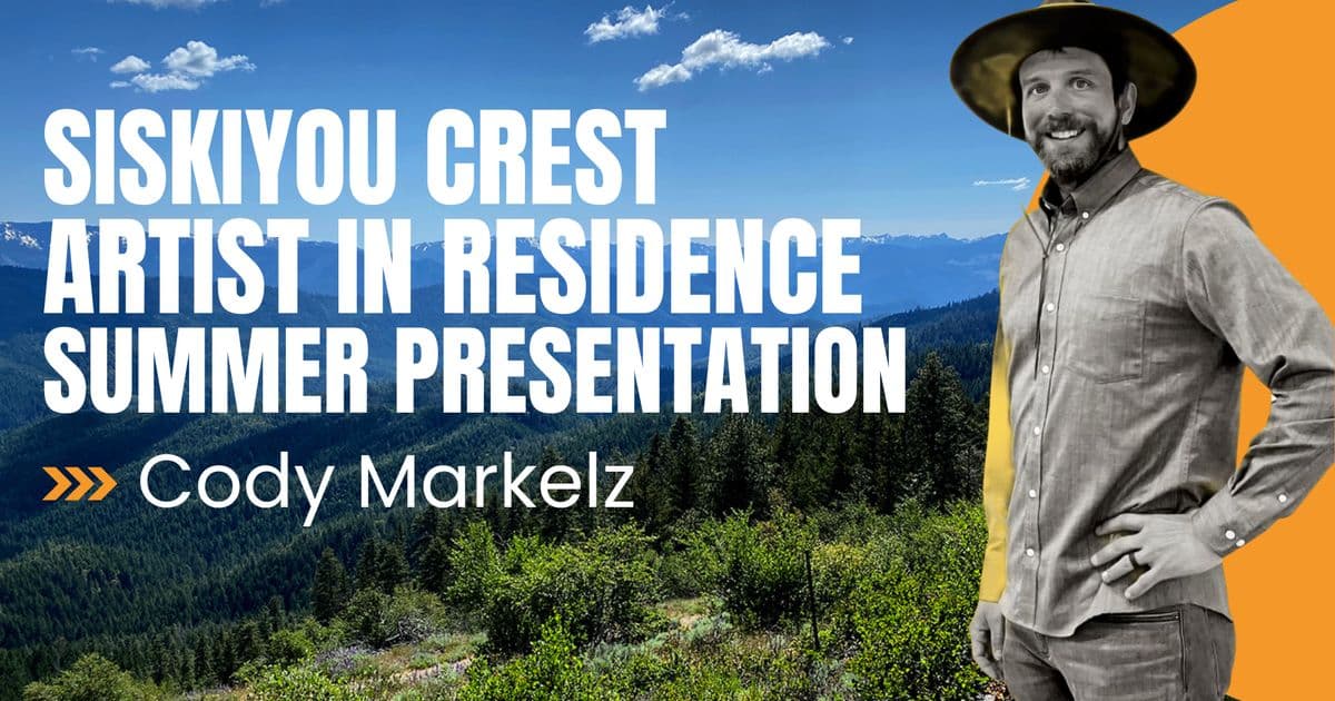 Siskiyou Crest Artist in Residence Summer Presentation