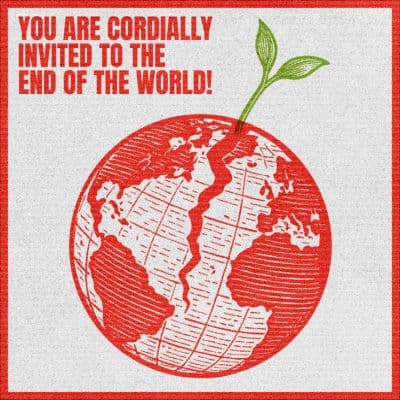 You Are Cordially Invited to the End of the World!