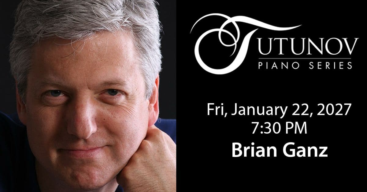 Tutunov Piano Series: Brian Ganz