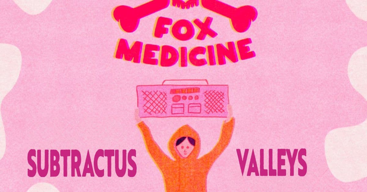 Fox Medicine, Subtractus and Valleys