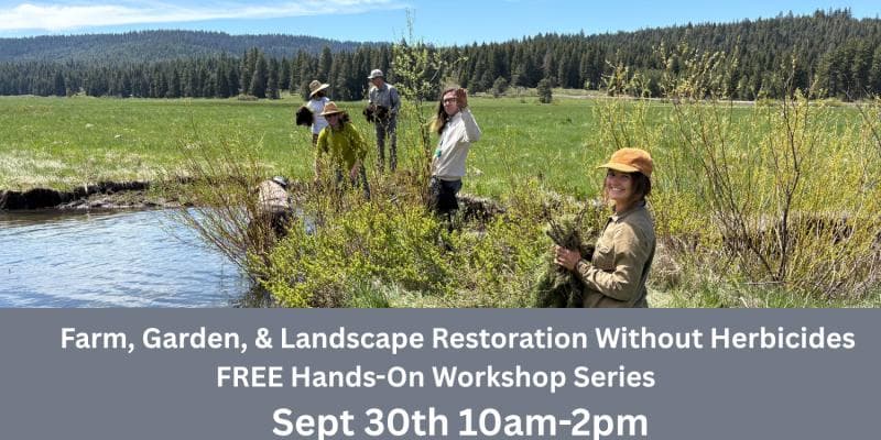 Hands-On Workshop Series (2 of 3): Farm, Garden, & Landscape Restoration Without Herbicides
