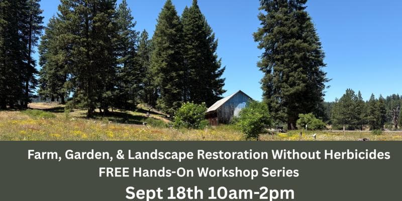 Hands-On Workshop Series (1 of 3): Farm, Garden, & Landscape Restoration Without Herbicides